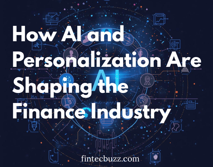 How AI and Personalization Are Shaping the Finance Industry