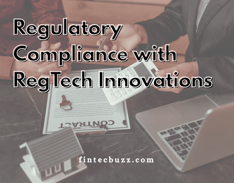 Regulatory Compliance with RegTech Innovations